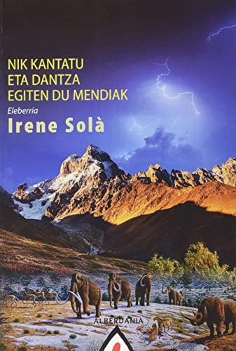 Nik kantatu eta dantza egiten du mendiak
