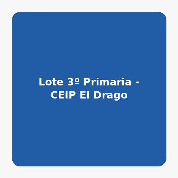 Lote 3º Primaria - CEIP El Drago