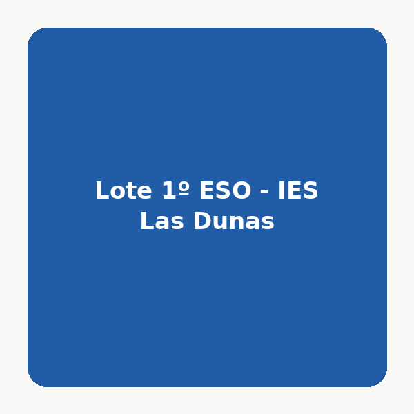 Lote 1º ESO - IES Las Dunas